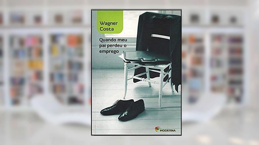 Quando meu pai perdeu o emprego, do autor Wagner Costa