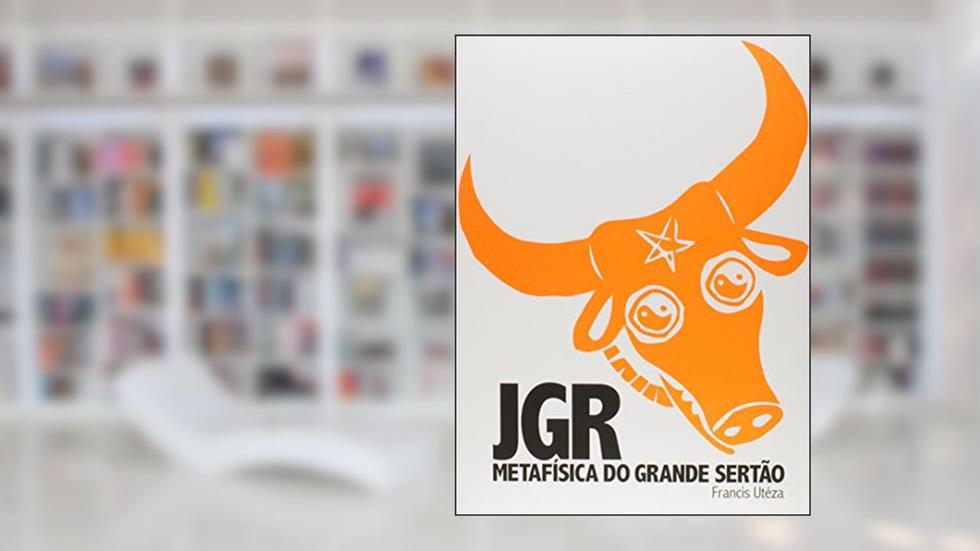 Jgr. Metafísica do Grande Sertão, do autor Francis Utéza