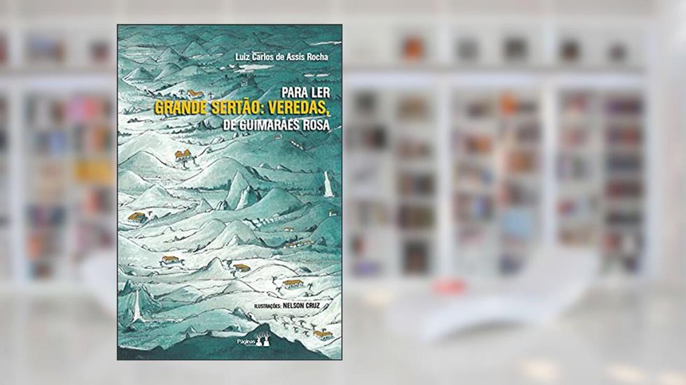 Para Ler Grande Sertão: Veredas, do autor Luiz Carlos de Assis Rocha