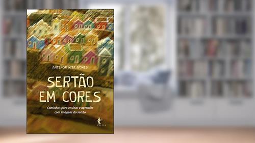 Capa de Sertao em Cores. Caminhas Para Ensinar e Aprender, do autor Antenor Rita Gomes