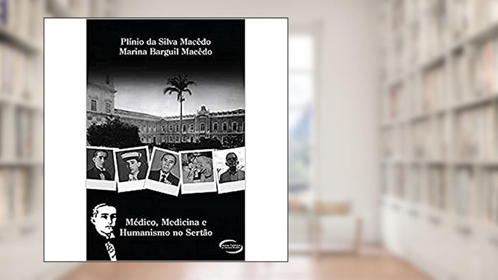 MEDICO, MEDICINA E HUMANISMO NO SERTAO, do autor PLINIO S. MACEDO
