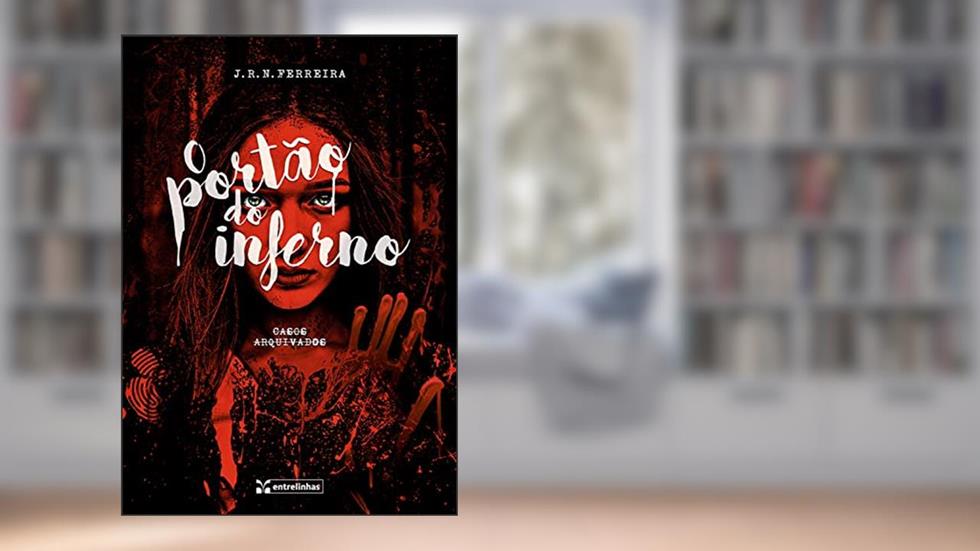 O Portão do Inferno: Casos arquivados, do autor J.R.N.FERREIRA