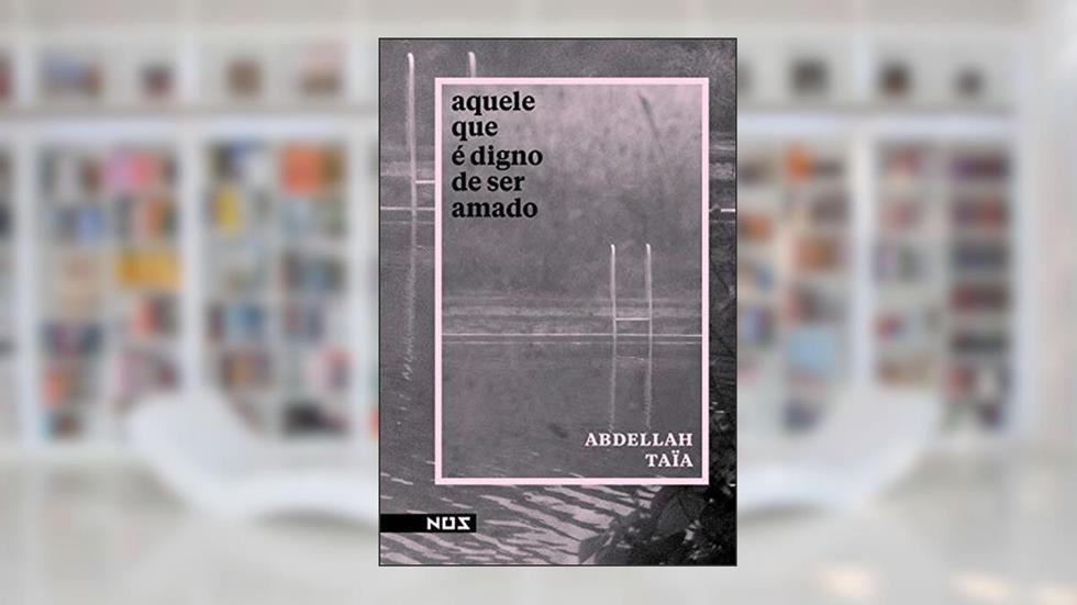 Aquele que é digno de ser amado, do autor Abdellah Taïa