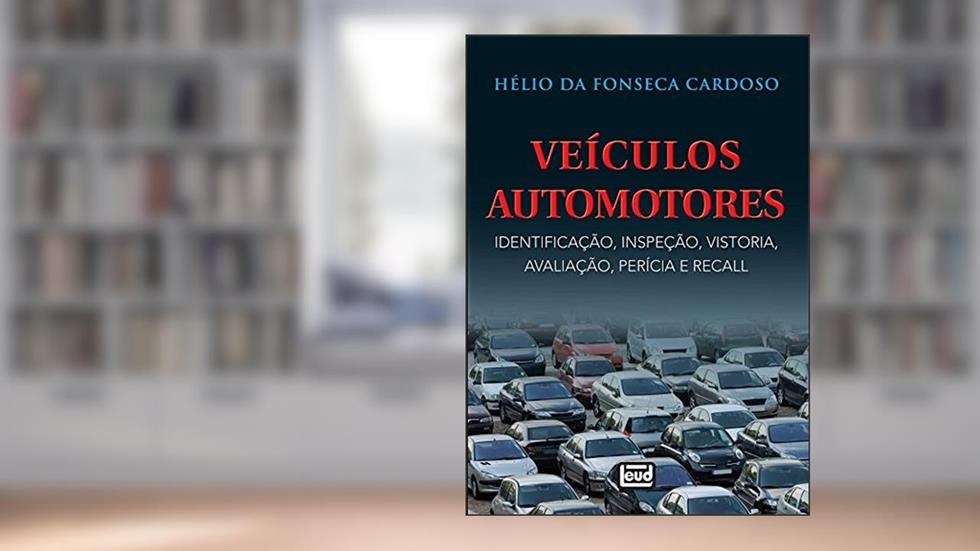 Veículos Automotores: Identificação, Inspeção, Vistoria, Avaliação, Perícia e Recall, do autor Hélio da Fonseca Cardoso