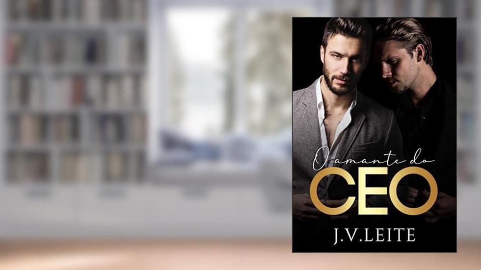 O amante do CEO, do autor J.V. Leite
