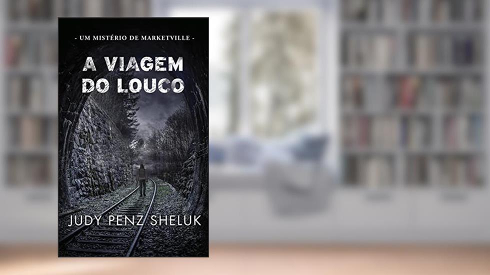 A Viagem do Louco: Um mistério de Marketville (#3), do autor Judy Penz Sheluk