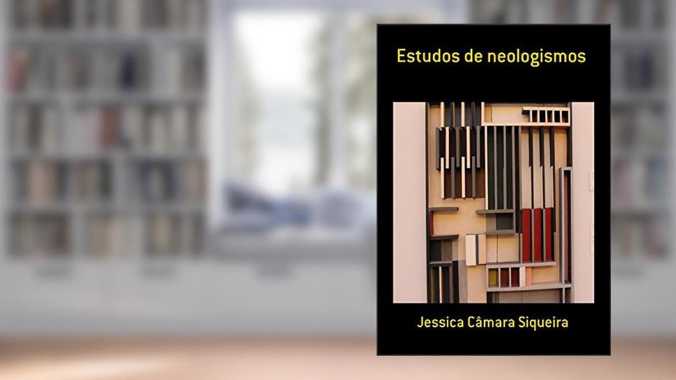 Estudos de Neologismos, do autor Jessica Câmara Siqueira