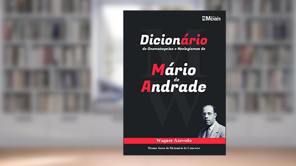 Dicionário de Onomatopeias e Neologismos de Mário de Andrade, do autor Wagner Azevedo
