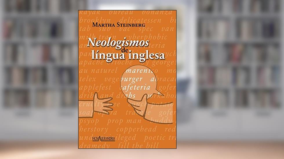 Neologismos da língua inglesa, do autor Martha Steinberg