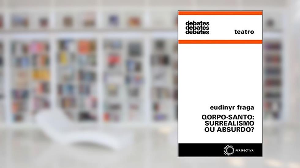 Qorpo-santo: surrealismo ou absurdo?, do autor Eudinyr Fraga