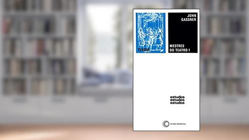 Capa de Mestres do teatro I, do autor John Gassner
