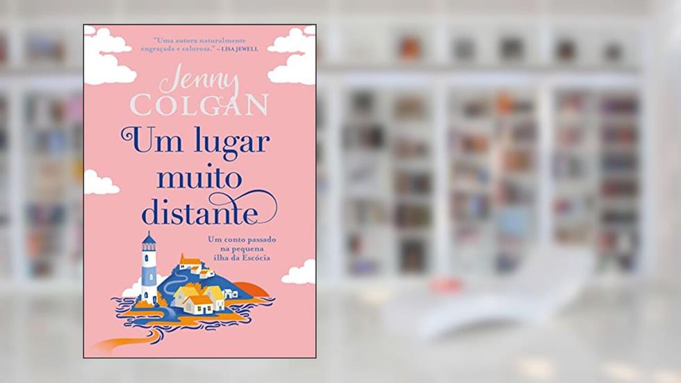 Um lugar muito distante: Um conto passado na pequena ilha da Escócia, do autor Jenny Colgan