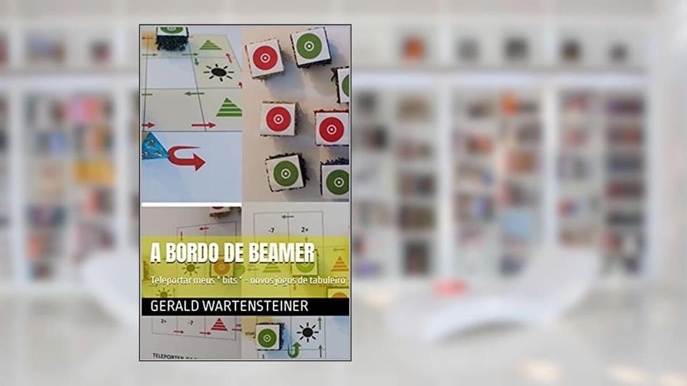 A bordo de Beamer: Teleportar meus * bits * - novos jogos de tabuleiro, do autor Gerald Wartensteiner