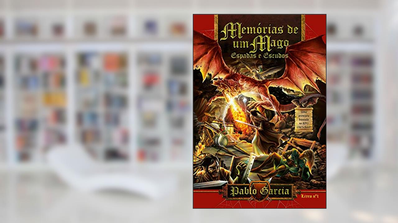 MEMÓRIAS DE UM MAGO: ESPADAS E ESCUDOS, do autor PABLO GARCIA