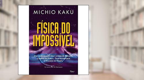 Capa de Física do impossível, do autor Michio Kaku