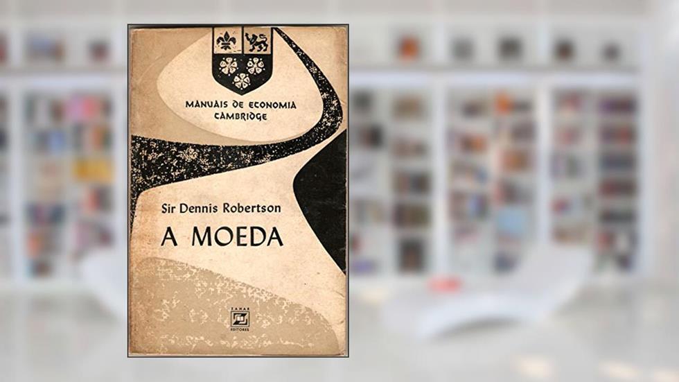A Moeda 2ªedição, do autor Sir Dennis Robertson
