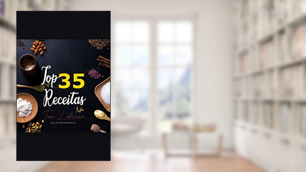 TOP 35 RECEITAS - E-book - Vol.1 / 2a.edição: Teia Lofrano Gastronomia, do autor Teia Lofrano; Teia Lofrano