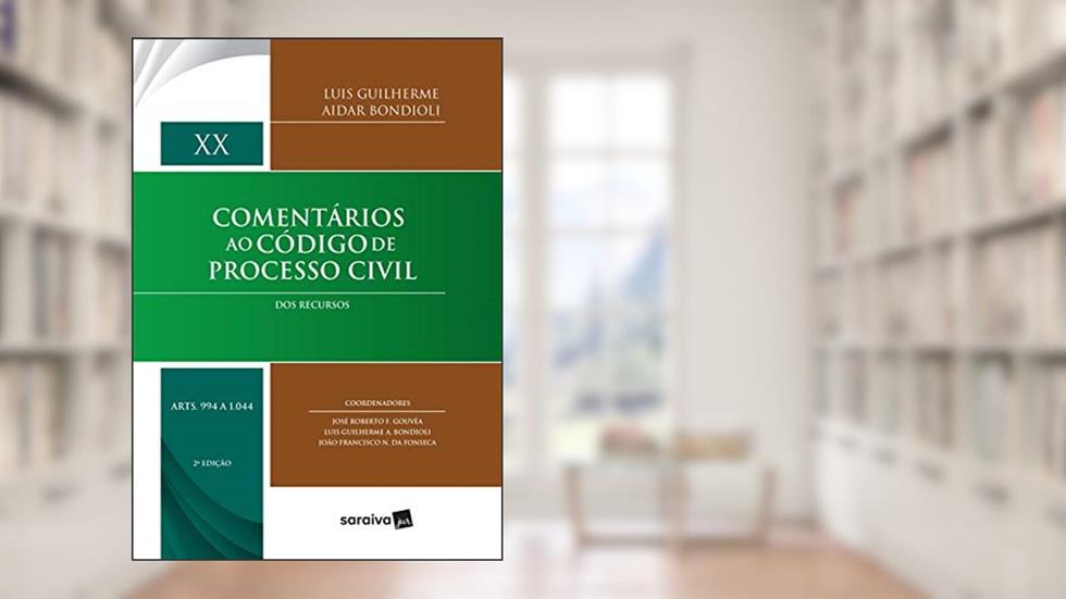 Comentários ao código de processo civil - 2ª edição de 2017: Dos recursos: Volume XX (Arts. 994 a 1.044): Volume 20, do autor Luís Guilherme Aidar Bondioli
