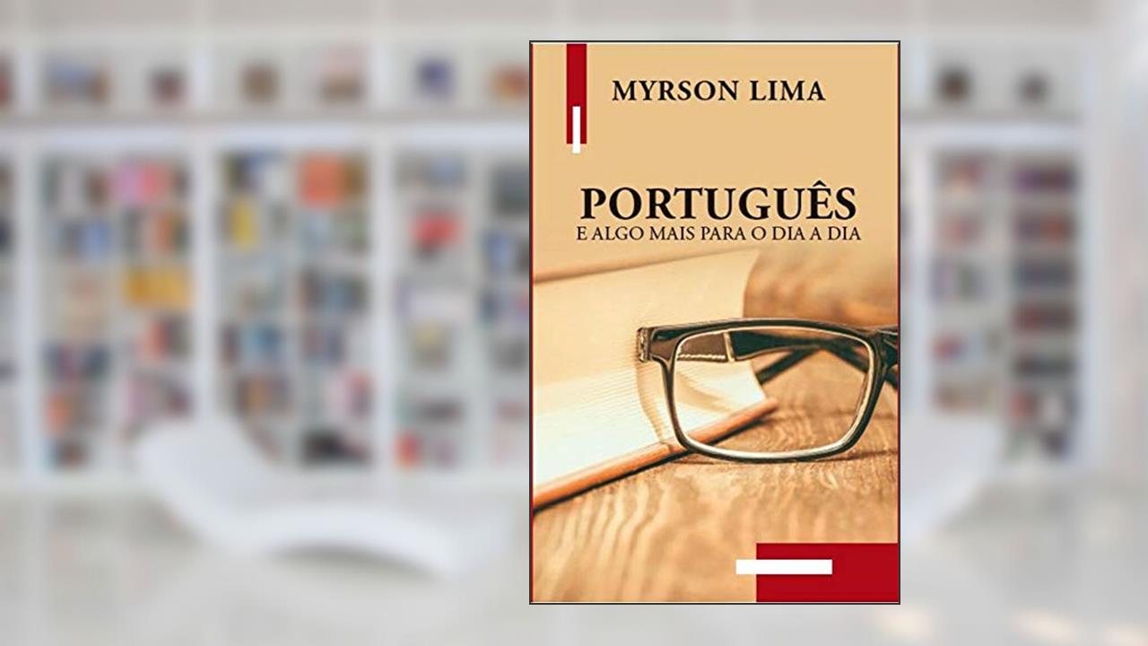 Português e algo mais para o dia a dia, do autor Myrson Lima