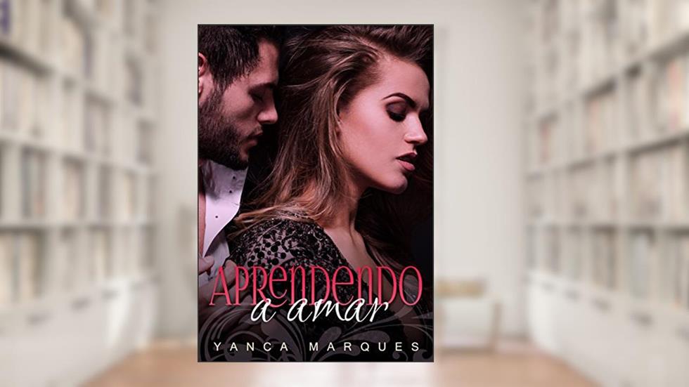 Aprendendo a amar, do autor Yanca Marques