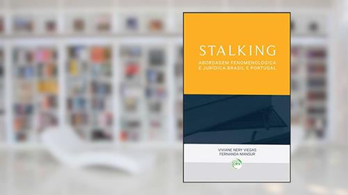 Capa de Stalking: abordagem fenomenológica e jurídica brasil e portugal, do autor Viviane Nery Viegas; Fernanda Mansur