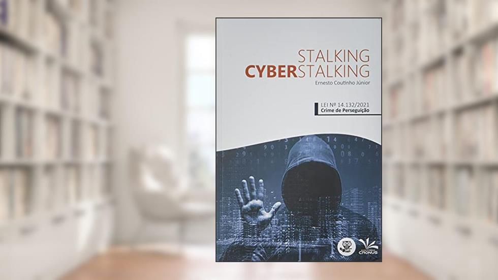 Stalking Cyberstalking, do autor Ernesto Coutinho Júnior