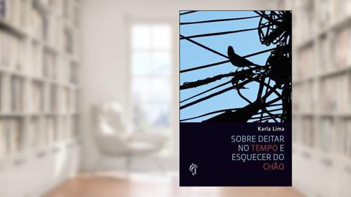 Capa de Sobre deitar no tempo e esquecer do chão, do autor Karla Lima