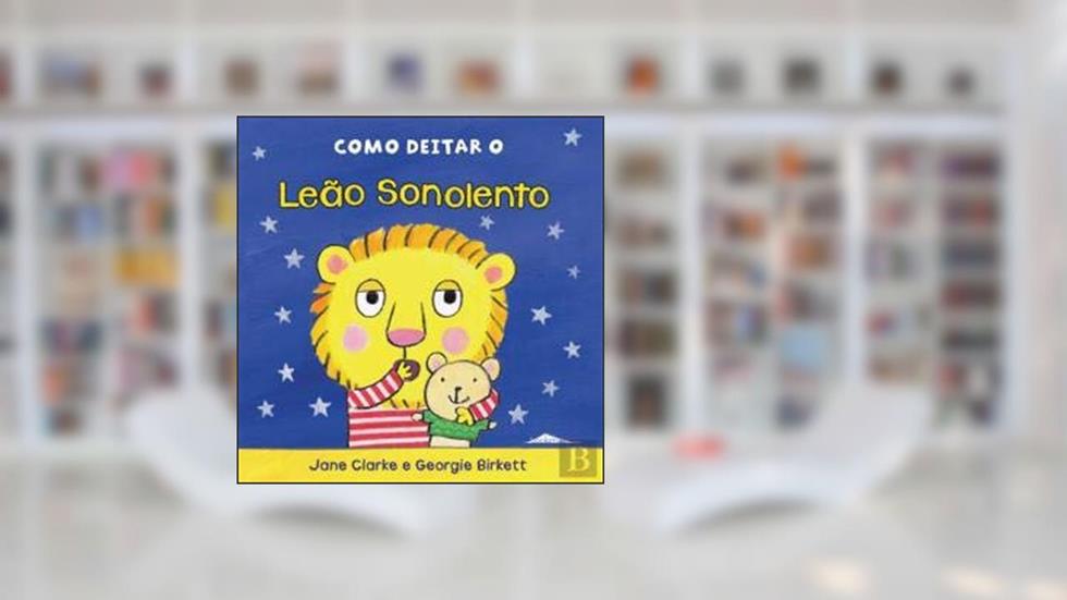 Como Deitar o Leão Sonolento (Portuguese Edition), do autor Jane Clarke