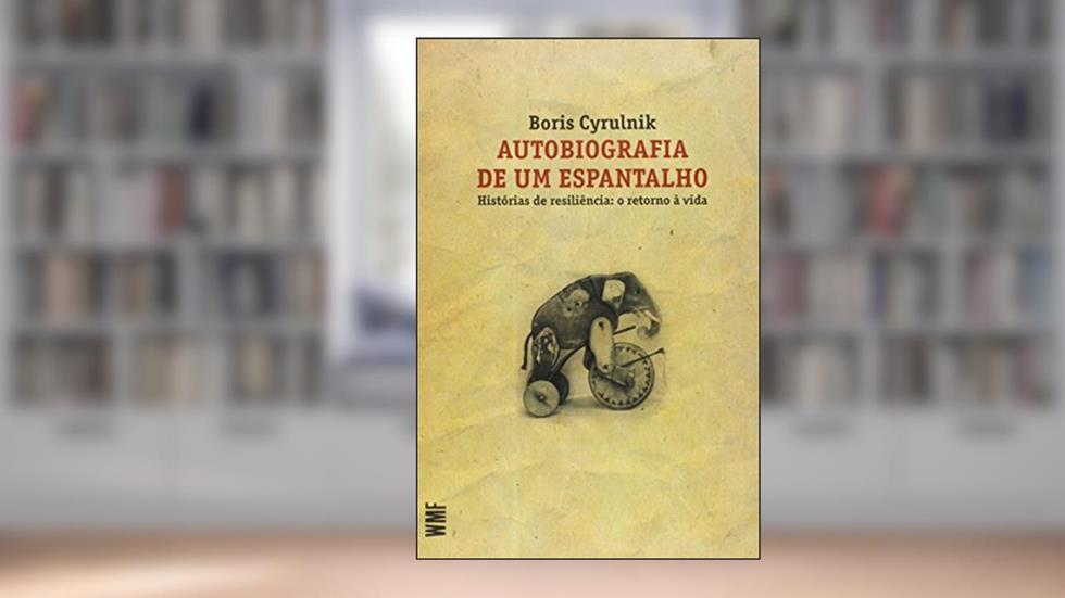 Autobiografia de um espantalho: Histórias de resiliência : o retorno da vida, do autor Boris Cyrulnik