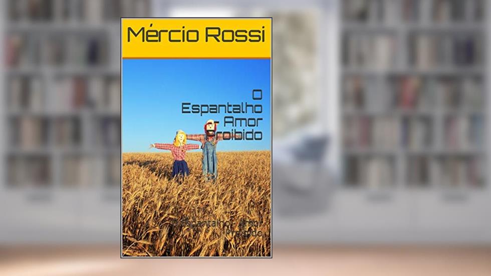 O Espantalho - Amor Proibido: O Espantalho - Amor Proibido (1), do autor Mércio Rossi; MATHEUS ROSSI