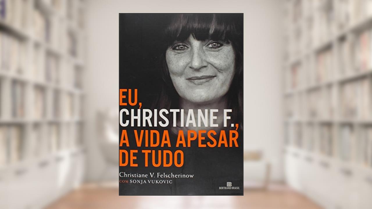 Eu, Christiane F., a vida apesar de tudo, do autor Sonja Vukovic