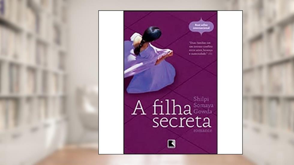 A filha secreta, do autor Shilpi Somaya Gowda