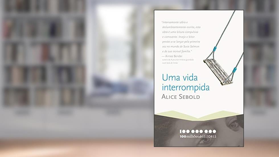 Uma vida interrompida: Memórias de um anjo assassinado (100 milhões de leitores), do autor Alice Sebold