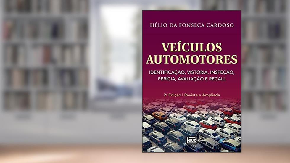 Veículos Automotores. Identificação, Vistoria, Inspeção, Perícia, Avaliação e Recall, do autor Hélio da Fonseca Cardoso