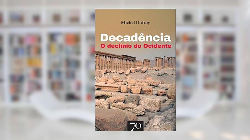 Decadência: o Declínio do Ocidente, do autor Michel Onfray