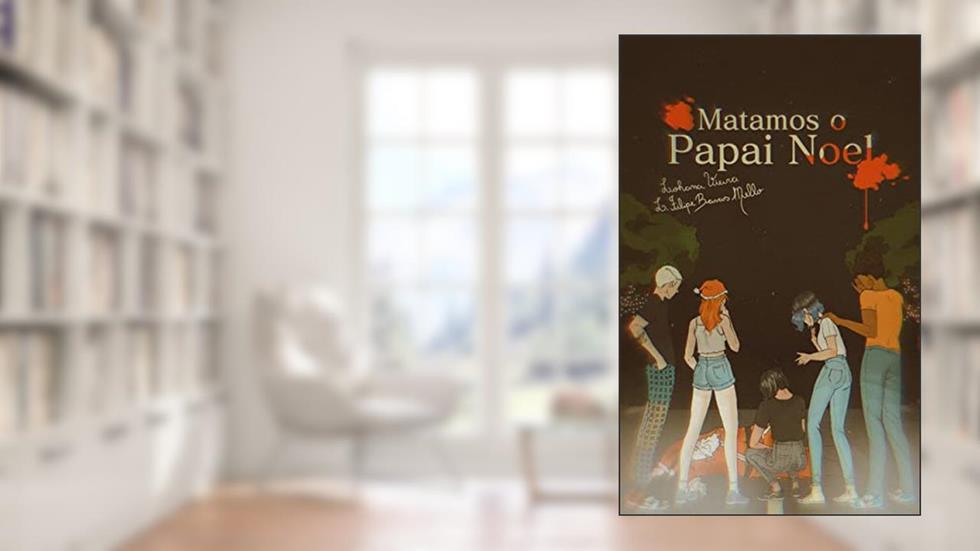 Matamos o Papai Noel, do autor L. Filipe Barros Mello; Lohana Vieira