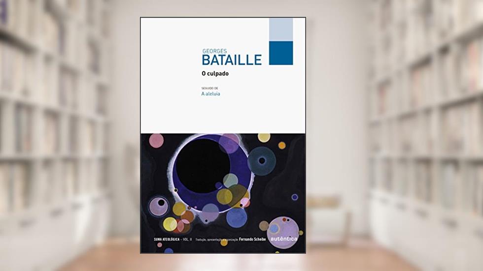 O culpado: Seguido de A aleluia, do autor Georges Bataille