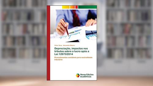 Capa de Depreciação, impactos nos tributos sobre o lucro após a Lei 12973/2014: Procedimentos contábeis para neutralidade tributária, do autor Victor Sena; Alexandre Ribeiro