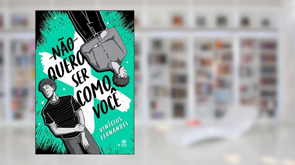 Não quero ser como você, do autor Vinicius Fernandes