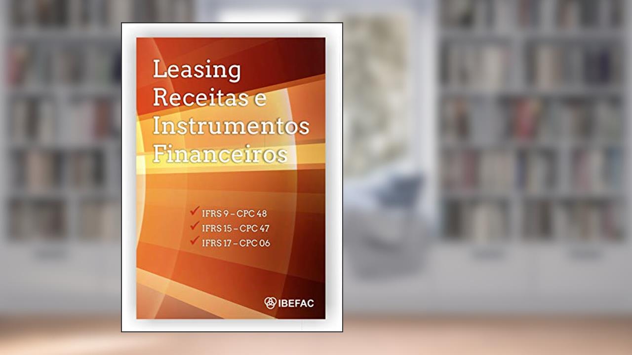 Leasing, Receitas e Instrumentos Financeiros, do autor IBEFAC IBEFAC