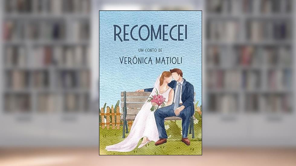 Recomecei (Conto), do autor Verônica Matioli