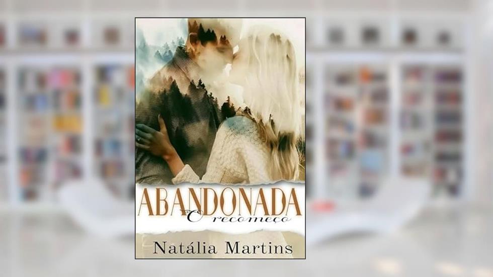Abandonada o Recomeco, do autor Natália Martins