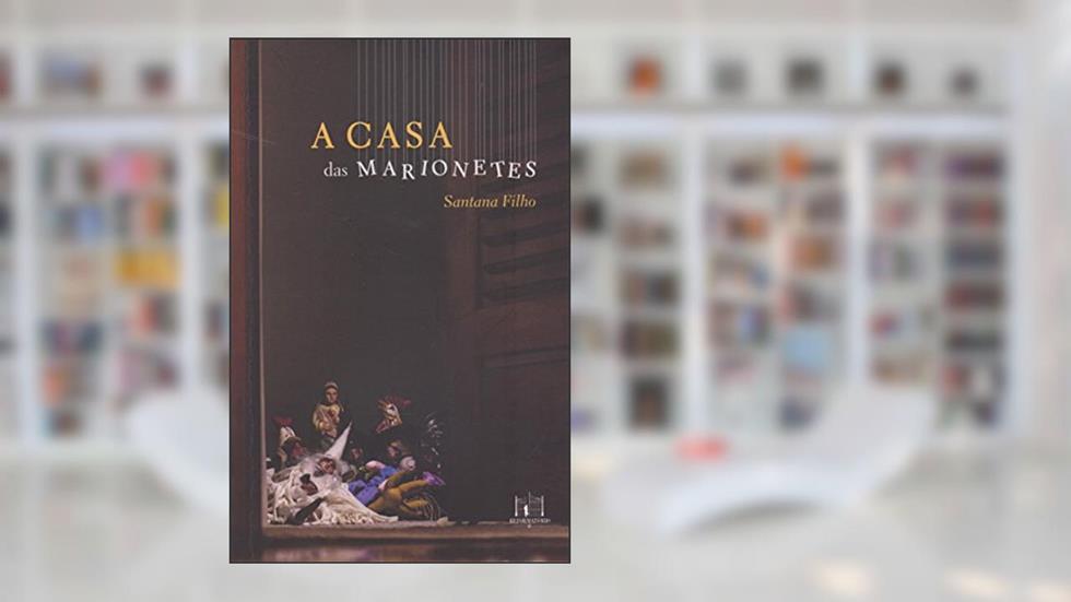 A casa das marionetes, do autor Santana Filho