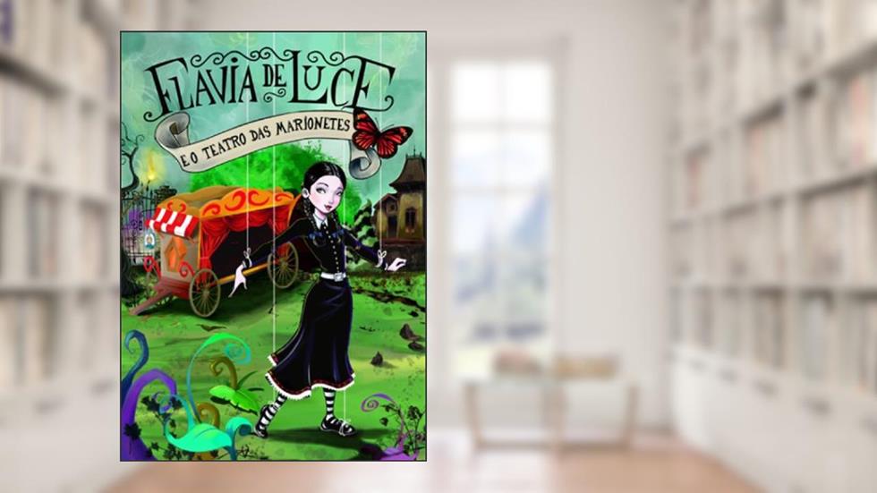 Flavia de Luce e o teatro das marionetes, do autor Alan Bradley