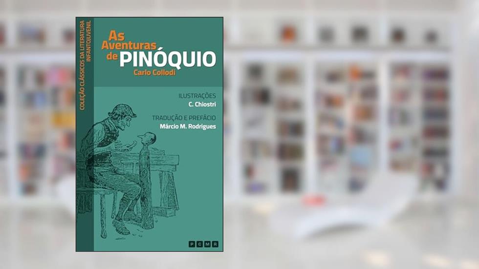 As Aventuras de Pinóquio: De Carlo Collodi, com tradução de Márcio M. Rodrigues (Coleção Clássicos da Literatura Infantojuvenil), do autor Carlo Collodi