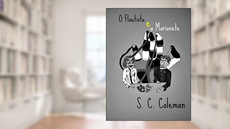 O Flautista e a Marioneta, do autor S. C. Coleman