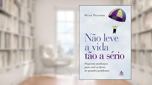 Capa de Não leve a vida tão a sério, do autor Hugh Prather