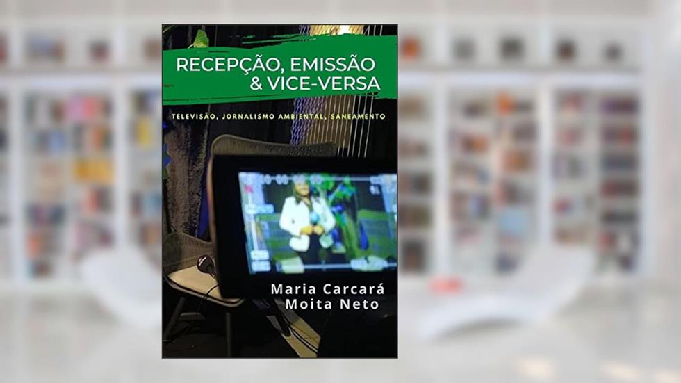 Recepção, Emissão e Vice-Versa, do autor Maria Carcará; E Moita Neto