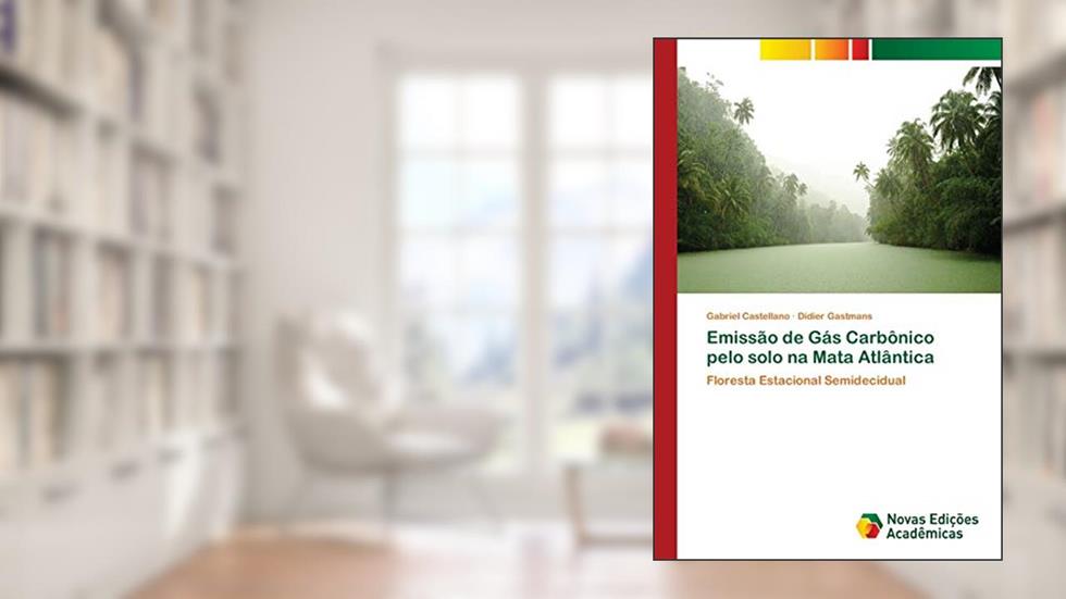 Emissão de Gás Carbônico pelo solo na Mata Atlântica: Floresta Estacional Semidecidual, do autor Gabriel Castellano; Didier Gastmans