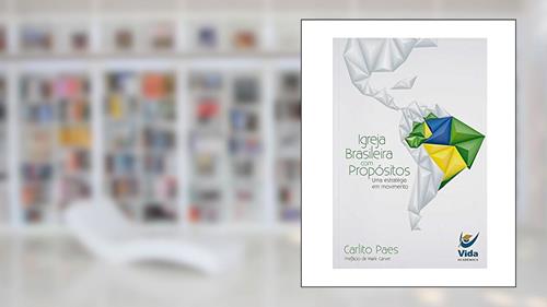 Capa de Igreja Brasileira com Propósitos, do autor Crlito Paes/prefácio de Mark Carver
